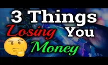 3 Biggest Mistakes Losing You Money (Bitcoin/Cryptocurrency Investing, Trading, Exchanges Edition)