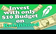 How to Invest with only $10 Budget on Robinhood App in 2020