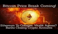Crypto News | Bitcoin Price Break Coming! Ethereum To Collapse, Vitalik Agrees? Banks Closing Crypto