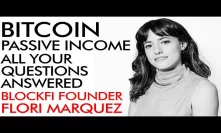 Bitcoin & Passive Income - Your Questions Answered - Blockfi Founder Flori Marquez