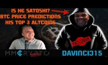 Davincij15 | BITCOIN PREDICTION | TOP 3 ALTCOIN (SATOSHI?) | EXCLUSIVE INTERVIEW