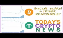 Bitcoin SOARS! Is Tether (USDT) Responsible?? - Today's Crypto News