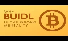 Why BUIDL is the wrong mentality