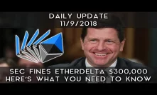 Daily Update (11/9/18) | SEC Targets EtherDelta w/ $300,000: Here's What You Need To Know
