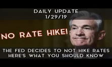 Daily Update (1/31/19) | The FED decides to NOT hike rates; what does it mean for stocks?