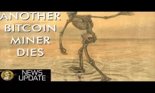 Another Bitcoin Mining Titan Dies & Russian Grandmas Are All in On Bitcoin