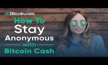 6 Ways To Keep Your Bitcoin Cash Transactions Anonymous