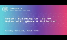 Golem: Building On Top of Golem with gWasm & Unlimited by Mikolaj Barwicki, Jakub Konka (Devcon5)
