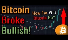Bitcoin Broke Bullish! All Bitcoin Indicators Turn Bullish!