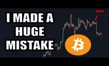 I Made A Mistake... Bitcoin Dropping... Learn From Me!