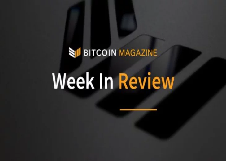 Bitcoin Magazine’s Week in Review: Under the Microscope
