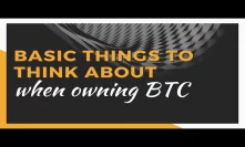 Basic Things to think about when owning BTC