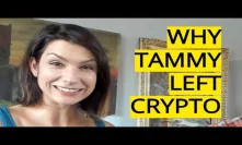 Why Tammy Left Crypto