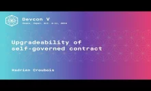 Upgradeability of self-governed contract by Hadrien Croubois (Devcon5)