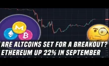 Are Altcoins Set To Gain? | Ethereum Up 22% In September