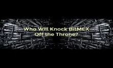 Who Will Take the Throne From BitMEX?