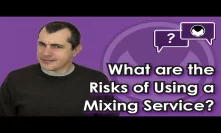 Bitcoin Q&A: What are the risks of using a mixing service?