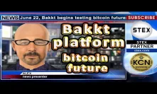 KCN #Bakkt platform bitcoin futures to the testing