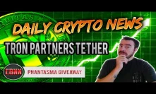 Daily Crypto News - Tron Partners with Tether - Banks Refuse Crypto - Phantasma SOUL Giveaway