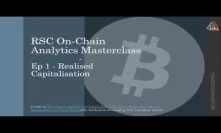 Bitcoin On chain Analytics Masterclass Ep1 - Realised Cap