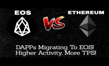 EOS Vs ETHEREUM | DAPPs Migrating To EOS, Higher Activity, More TPS! | TIME TO BUY?!