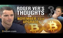 Roger Ver's Thoughts on 15th November Bitcoin Cash Upgrade