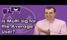 Bitcoin Q&A: Is Multi-sig for the Average User?