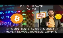 Daily Update (5/1/2018) | Bitcoin retests $9,000 & Oscar Mayer revolutionizes crypto