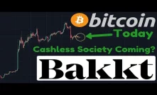Bitcoin Price Update!! | Bakkt News, Closer To Regulatory Approval? | Cashless Society Coming
