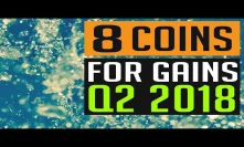 8 Coins With HUGE Potential In Q2 2018!