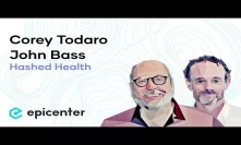 #228 Corey Todaro & John Bass: Hashed Health – Rebooting The Healthcare Industry