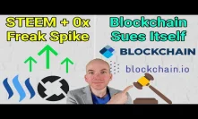 Steem + ZRX Freak Price Spike / Blockchain Sues Blockchain