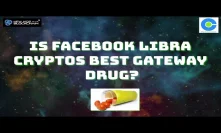 Is Facebook Libra, cryptos best gateway drug to date?