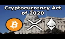 The Mother Of All Crypto Regulations is Coming - Cryptocurrency Act of 2020 - Bitcoin, XRP, Ethereum