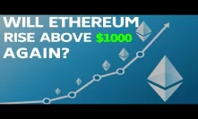 Will Ethereum Ever Rise Above $1000 Again?
