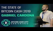 The State of Bitcoin Cash 2019 - Gabriel Cardona