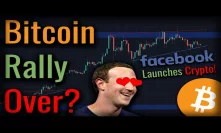 Is This The End Of The Bitcoin Rally? Facebook Launches New Cryptocurrency!