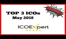TOP 3 ICOs May 2018 To Invest And Why?