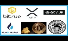 Bitrue Exchange Ripple xRapid Partner - UK Gov Crypto Policy - Crypto & Gold - Huobi Derivatives