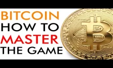 Bitcoin How To MASTER The Game [2020]