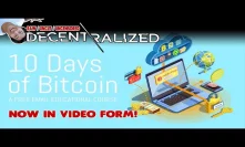 10 Days of Bitcoin - [VIDEO SERIES RELEASED]! - Community Builders Wanted!