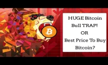 HUGE Bitcoin Bull TRAP or Best Price To Buy Bitcoin? 3 million ATMS To Get Bitcoin