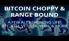A few Alts Showing Life Again | Choppy Bitcoin Price Range, The Battle Continues