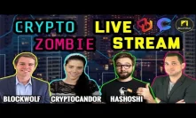 BlockWolf | CryptoCandor | Hashoshie | Crypto Zombie LIVE Stream Cryptocurrency Chat ????BTC ETH XRP