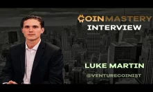 Interview With Luke Martin - The Venture Coinist - Coin Mastery Crypto Podcast