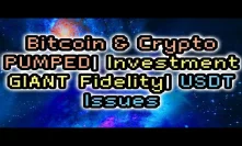 Crypto PRICE Pump | Bitcoin | Investment Giant Fidelity | USDT Issues