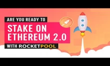 Staking On Ethereum 2.0 - What You Need To Know featuring RocketPool