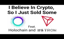 I Believe In Crypto, So I Just Sold Some (feat. Holochain) and TRON