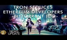 Tron - Massive BitTorrent Announcement & Seducing Ethereum Devs to Leave