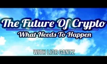 The Future Of Crypto: What Needs To Happen?